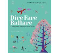 Dire, fare, ballare. L'abecedario che fa giocare le parole. Ediz. illustrata