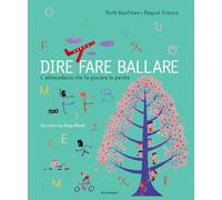 Dire, fare, ballare. L'abecedario che fa giocare le parole. Ediz. illustra...