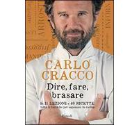 Dire, fare, brasare. In 11 lezioni e 40 ricette tutte le tecniche per superarsi in cucina. Ediz. illustrata