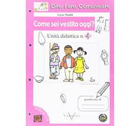Dire, fare, comunicare. Come sei vestito oggi? Per la Scuola elementare