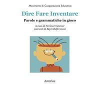 Dire fare inventare. Parole e grammatiche in gioco