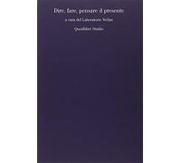 Dire, fare, pensare il presente