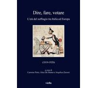 Dire, fare, votare. L'età del suffragio tra Italia ed Europa (1819-1920)