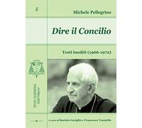 Dire il Concilio: Testi inediti (1966-1972)
