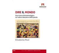 Dire il mondo. Una ricerca fenomenologica sul valore educativo delle parole