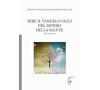 Dire il Vangelo oggi nel mondo della salute. Orientamenti