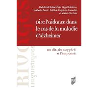 Dire l'aidance dans le cas de la maladie d'Alzheimer: Du dit, du suggéré à l'impensé
