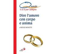 Dire l'amore con corpo e anima. Quando il sì è per sempre