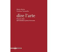 Dire l'arte. Percorsi critici dall'antichità al primo Novecento