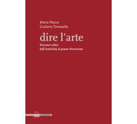 Dire l'arte. Percorsi critici dall'antichità al primo Novecento