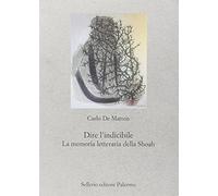Dire l'indicibile. La memoria letteraria della Shoah