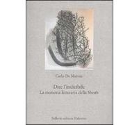 Dire l'indicibile. La memoria letteraria della Shoah