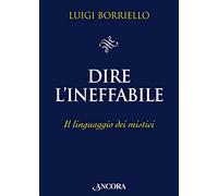 Dire l'ineffabile. Il linguaggio dei mistici