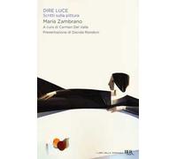 Dire luce. Scritti sulla pittura
