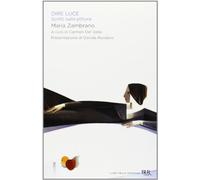 Dire luce. Scritti sulla pittura