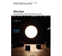 Dire luce. Una riflessione a due voci sulla luce in scena