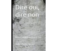 Dire oui, dire non: Rester fidèle à soi dans le lien