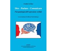 Dire. Parlare. Comunicare. Psicopatologia dell'espressione verbale