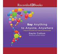 Dire qualsiasi cosa a chiunque, ovunque: 5 chiavi per una comunicazione interculturale di successo