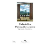 Dire quasi la stessa cosa. Esperienze di traduzione