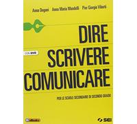 Dire scrivere comunicare. Per le Scuole superiori. Con DVD