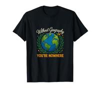 Dire Senza Geografia Non Sei da Nessuna Parte Divertente Maglietta