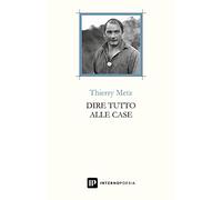 Dire tutto alle case. Testo francese a fronte. Ediz. multilingue