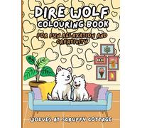 Dire Wolf Colouring Book: Wolves at Scruffy Cottage for fun relaxation and creativity