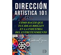 Dirección Artística 101: "Cómo Hacer que Tu Visión Brille en la Industria del Entretenimiento"