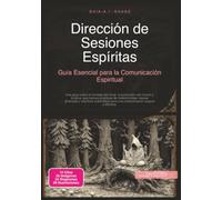Dirección de Sesiones Espíritas: Guía Esencial para la Comunicación Espiritual