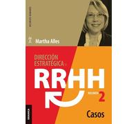 Dirección estratégica de RRHH Vol II - Casos (3ra ed.) - Alles Martha