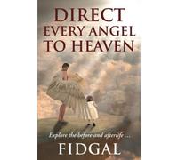 Direct Every Angel To Heaven: Explore the Before and Afterlife. - NUOVO