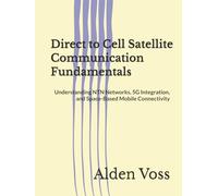 Direct to Cell Satellite Communication Fundamentals: Understanding NTN Networks, 5G Integration, and Space-Based Mobile Connectivity