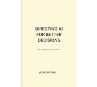 Directing AI For Better Decisions: Five Perspective. One decision