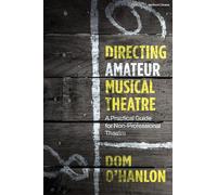 Dom O'Hanlon Directing Amateur Musical Theatre (Tascabile)