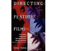 Directing Feature Films: The Creative Collaborarion Between Director, Writers, and Actors