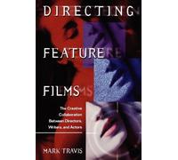 [(Directing Feature Films: The Creative Collaboration Between Directors, Writers, and Actors)] [ By (author) Mark W. Travis ] [May, 2002]