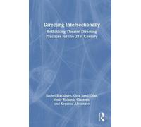 Directing Intersectionally: Rethinking Theatre Directing Practices for the 21st Century