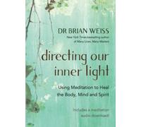 Directing Our Inner Light: Using Meditation to Heal the Body, Mind, and Spirit