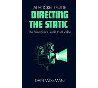 Directing The Static: The Filmmaker’s Guide to AI Video