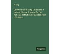 Directions for Making Collections in Natural History. Prepared for the National Institution for the Promotion of Science