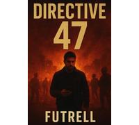 Directive 47: When the troops arrive, freedom dies-unless the people rise.