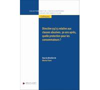 Directive 93/13 relative aux clauses abusives: 30 ans après, quelle protection pour les consommateurs ?