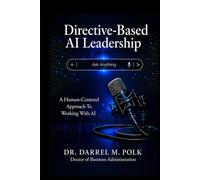 Directive-Based AI Leadership: A Human-Centered Approach To Working With AI
