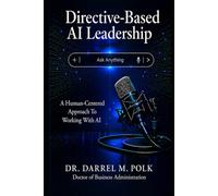 Directive-Based AI Leadership: A Human-Centered Approach To Working With AI