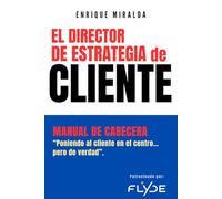 Director de Estrategia de Cliente: Manual de cabecera “Poniendo al cliente en el centro…pero de verdad”