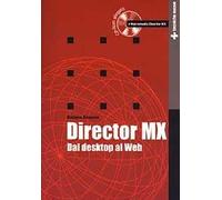 Director MX. Dal desktop al Web. Con CD-ROM