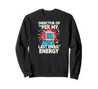 Director of per My Last Email Energy Funny Office Meme Felpa