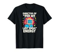 Director of per My Last Email Energy Funny Office Meme Maglietta
