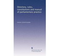 Directory, rules, constitutions and manual of parliamentary practice